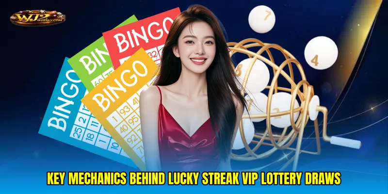 Key mechanics behind Lucky streak VIP lottery draws