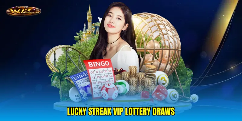 Lucky streak VIP lottery draws